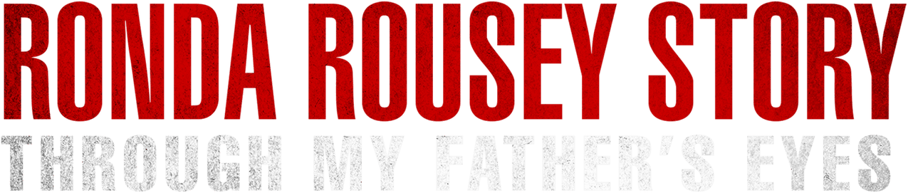 The Ronda Rousey Story: Through My Father's Eyes logo