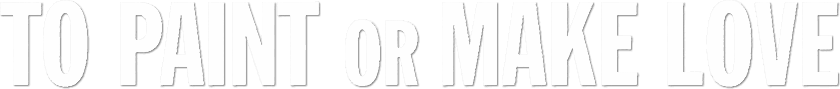 To Paint or Make Love logo