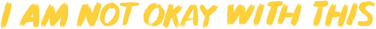 I Am Not Okay with This logo