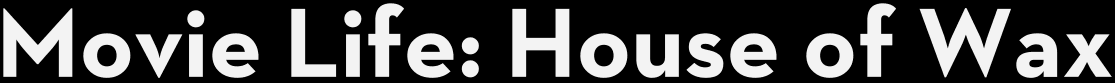 Movie Life: House of Wax logo