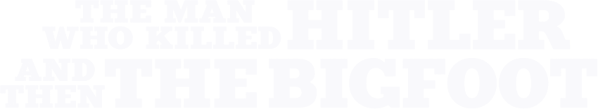 The Man Who Killed Hitler and Then the Bigfoot logo
