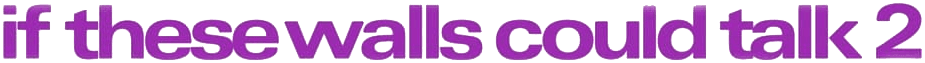 If These Walls Could Talk 2 logo