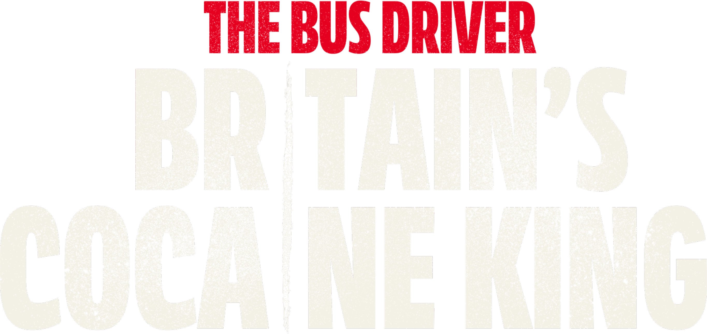 The Bus Driver: Britain’s Cocaine King logo