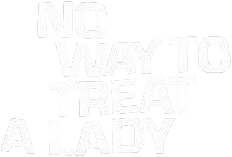 No Way to Treat a Lady logo