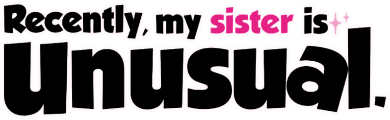 Recently, My Sister is Unusual logo