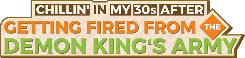 Chillin' in My 30s After Getting Fired From the Demon King's Army logo