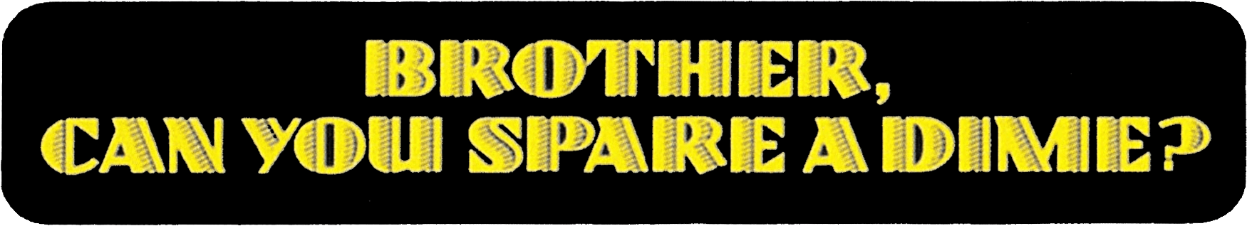 Brother, Can You Spare a Dime? logo