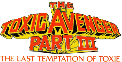 The Toxic Avenger Part III: The Last Temptation of Toxie logo