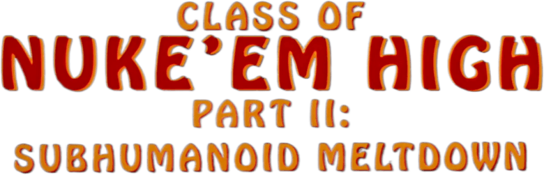 Class of Nuke 'Em High 2: Subhumanoid Meltdown logo