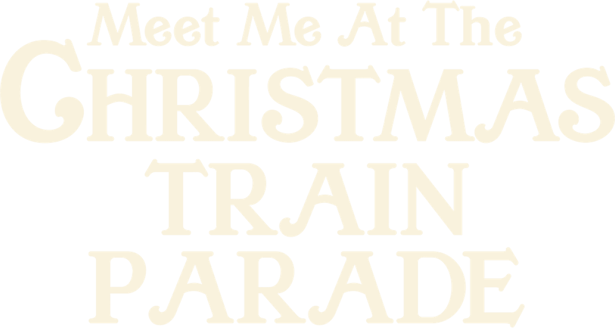 Meet Me at the Christmas Train Parade logo