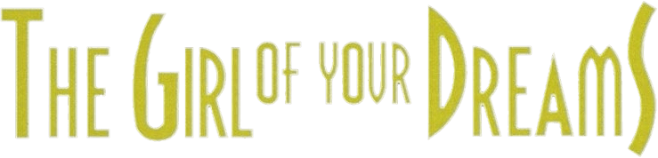 The Girl of Your Dreams logo