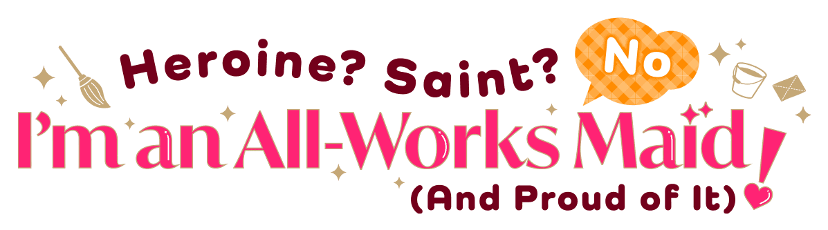 Heroine? Saint? No, I'm an All-Works Maid (and Proud of It)! logo