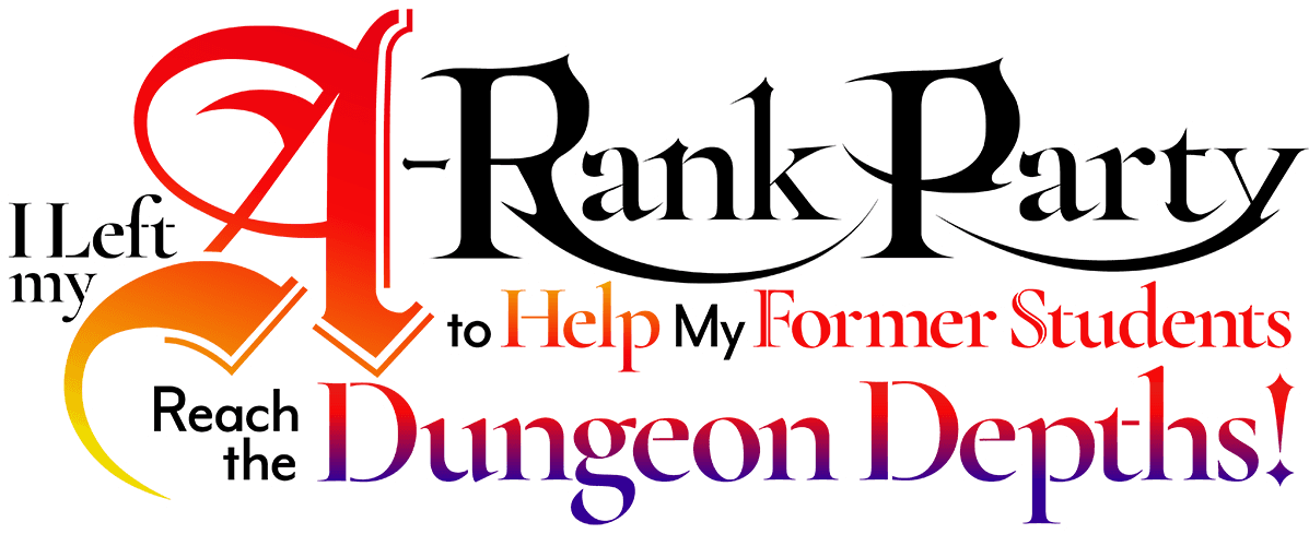 I Left My A-Rank Party to Help My Former Students Reach the Dungeon Depths! logo