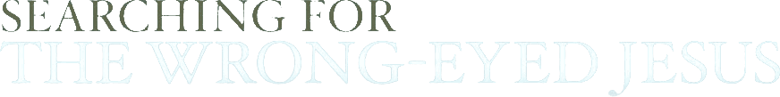 Searching for the Wrong-Eyed Jesus logo