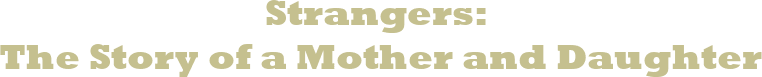 Strangers: The Story of a Mother and Daughter logo