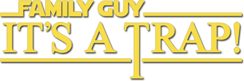Family Guy Presents: It's a Trap! logo