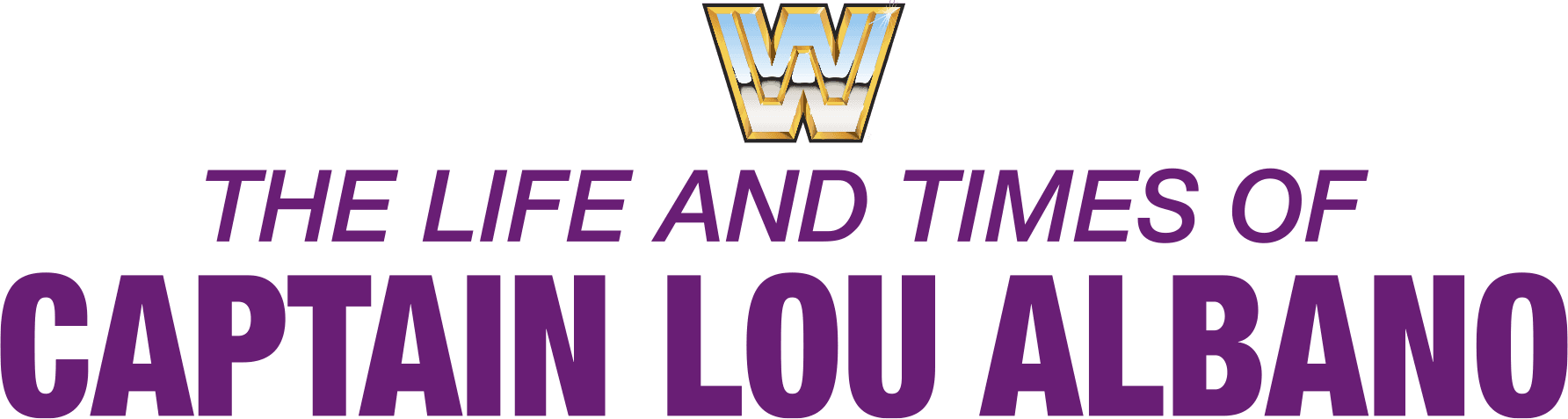 The Life and Times of Captain Lou Albano logo