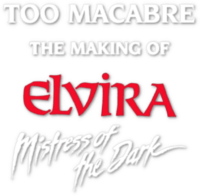 Too Macabre: The Making of Elvira, Mistress of the Dark logo