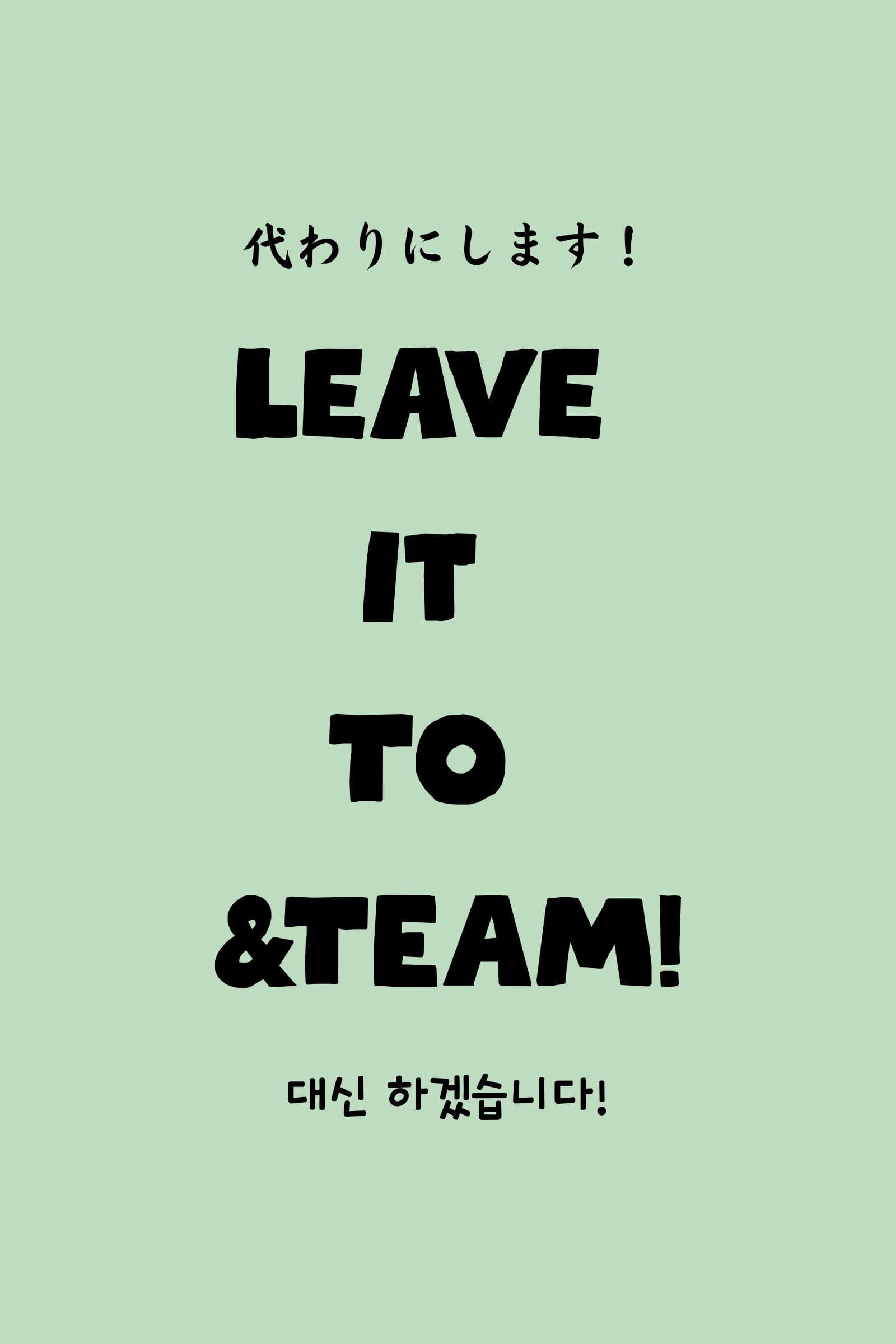 Leave it to &TEAM