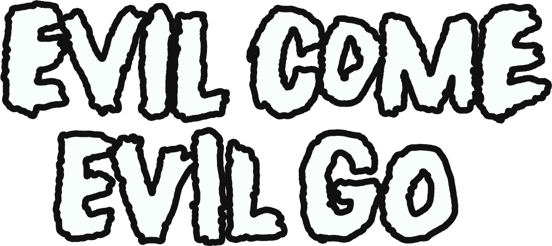 Evil Come Evil Go logo