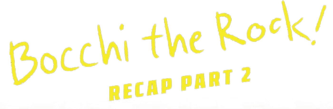 BOCCHI THE ROCK! Recap Part 2 logo