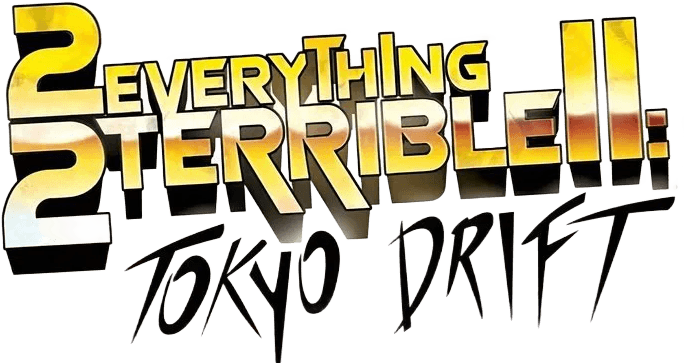 2Everything2Terrible2: Tokyo Drift logo