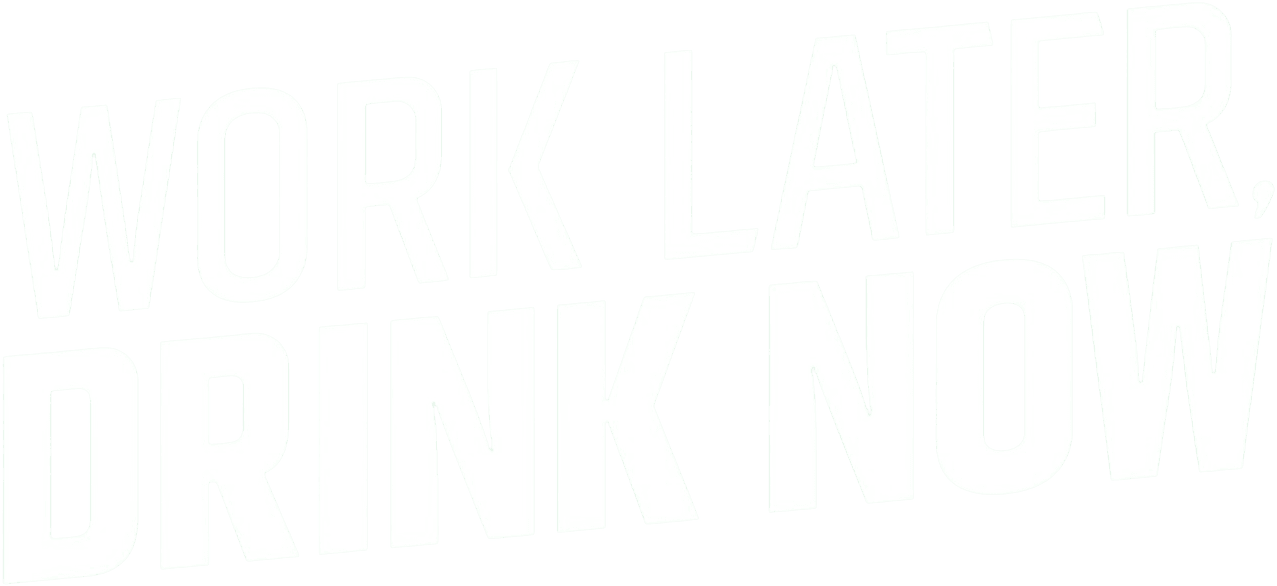 Work Later, Drink Now logo