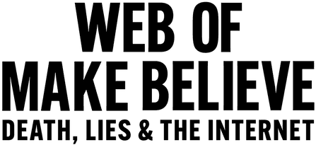 Web of Make Believe: Death, Lies and the Internet logo