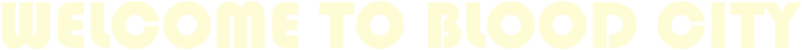 Welcome to Blood City logo