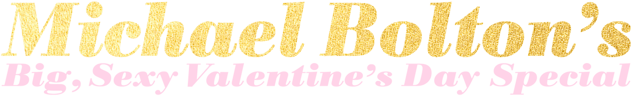 Michael Bolton's Big, Sexy Valentine's Day Special logo