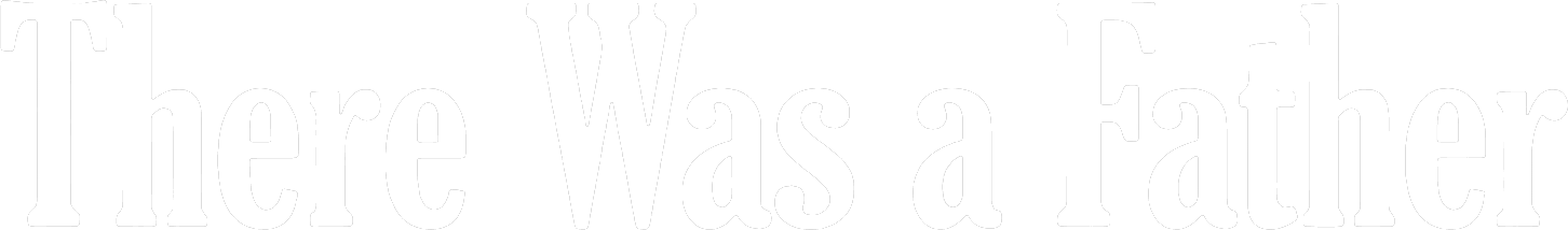 There Was a Father logo