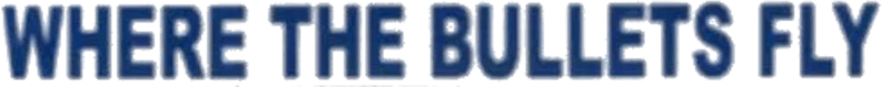 Where the Bullets Fly logo