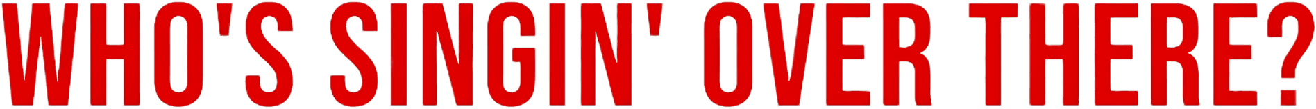 Who's Singin' Over There? logo