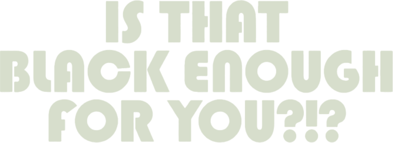 Is That Black Enough for You?!? logo