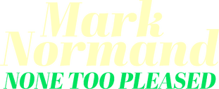 Mark Normand: None Too Pleased logo