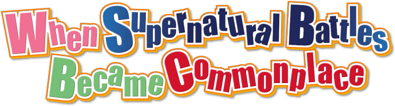 When Supernatural Battles Became Commonplace logo