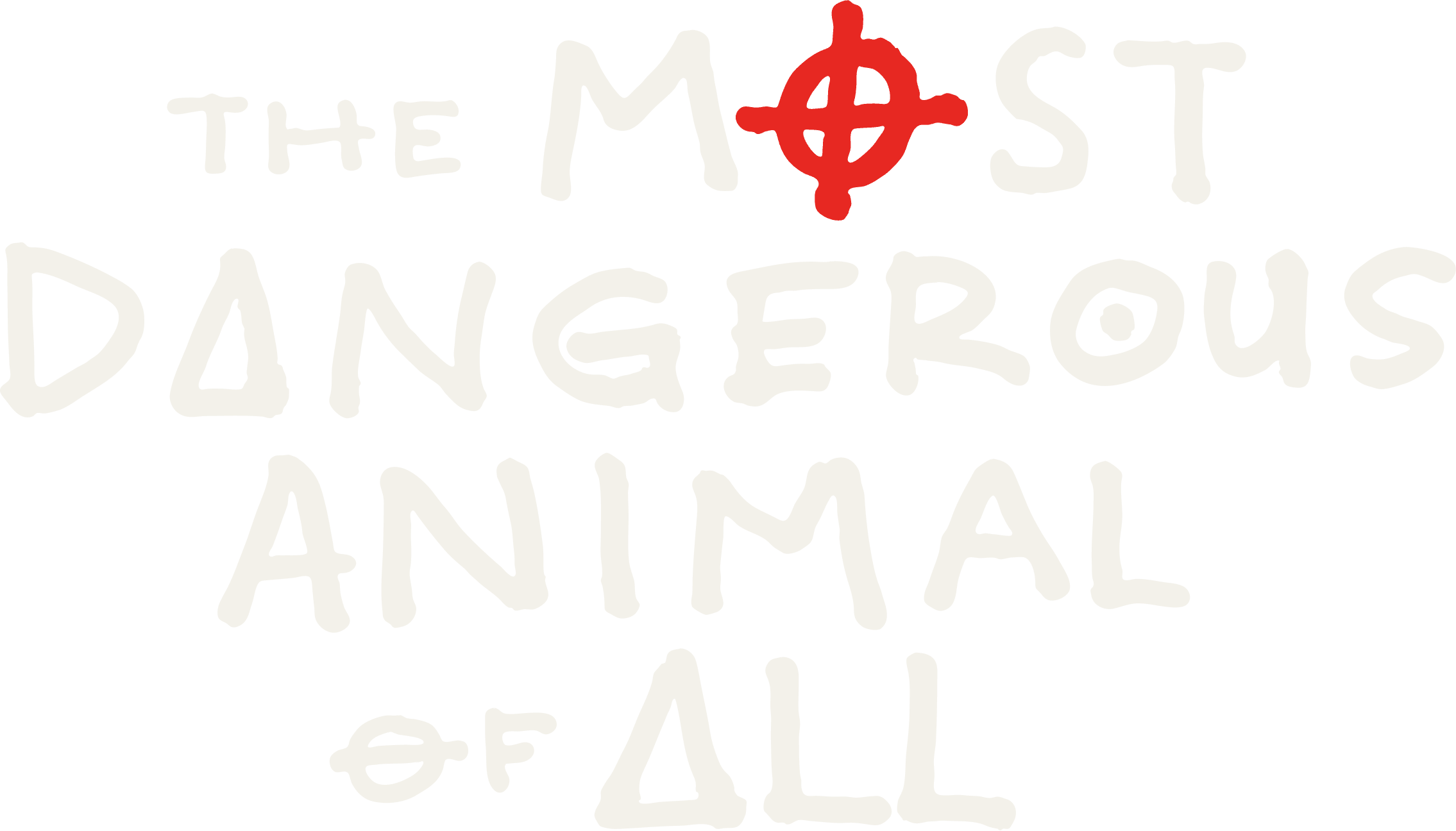 The Most Dangerous Animal of All logo