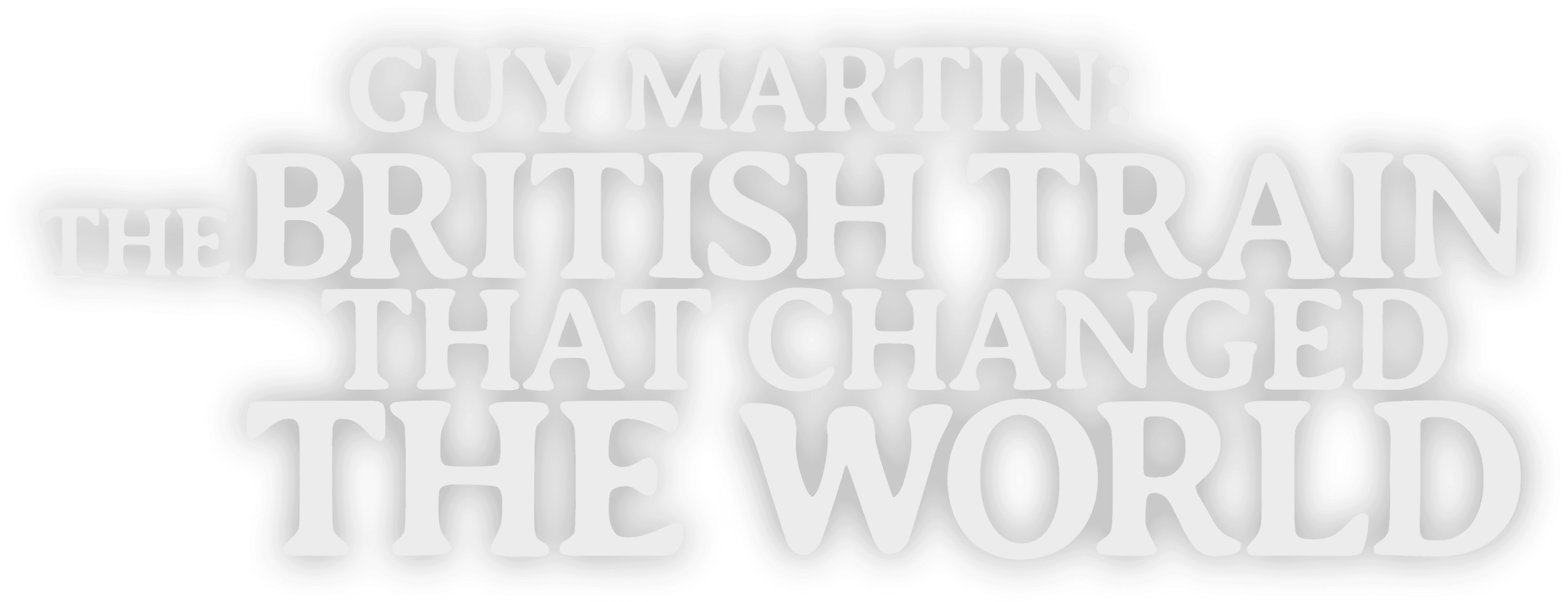 Guy Martin: The British Train That Changed the World logo