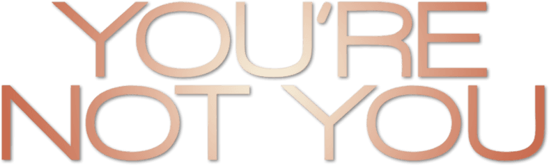 You're Not You logo