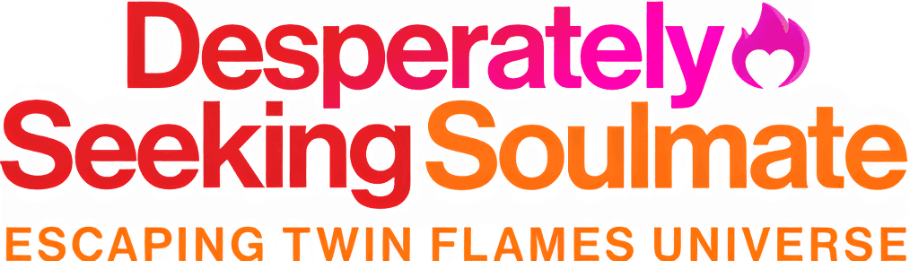 Desperately Seeking Soulmate: Escaping Twin Flames Universe logo
