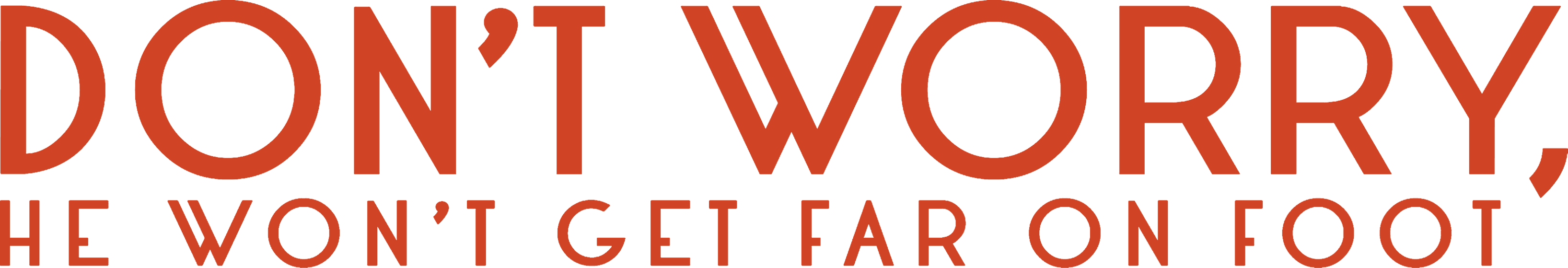 Don't Worry, He Won't Get Far on Foot logo