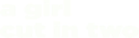 A Girl Cut in Two logo