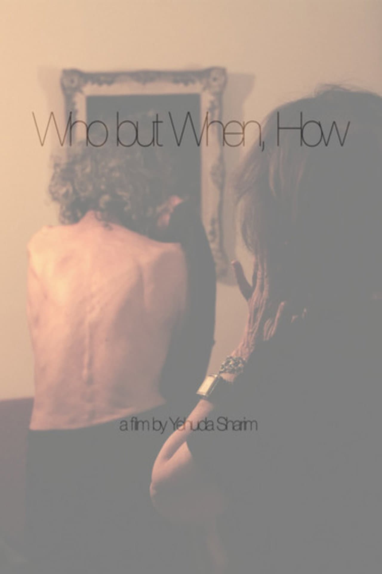 Who But When, How