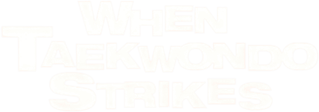 When Taekwondo Strikes logo